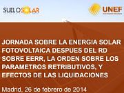 Jornada sobre la Energía Solar Fotovoltaica después del Real Decreto sobre EE.RR., la orden sobre los parámetros retributivos, y efectos de las liquidaciones.